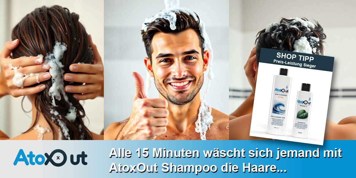 Alle 15min wäscht sich jemand mit AtoxOut Shampoo die Haare.